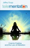 Telementarea: Sentimentul cosmic și legea atracției - Telementation: Cosmic Feeling and the Law of Attraction