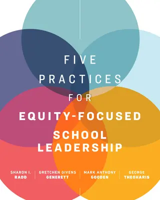 Cinci practici pentru o conducere școlară axată pe echitate - Five Practices for Equity-Focused School Leadership