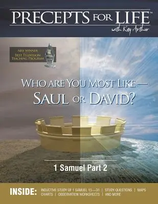 Precepte pentru Viață (Precepts for Life Study Companion): Cu cine semeni mai mult - cu Saul sau cu David? (1 Samuel Partea 2) - Precepts for Life Study Companion: Who Are You Most Like -- Saul or David? (1 Samuel Part 2)