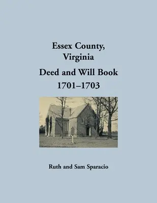 Essex County, Virginia, rezumate ale actelor de proprietate și ale testamentelor 1701-1703 - Essex County, Virginia Deed and Will Abstracts 1701-1703