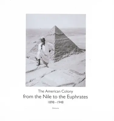 De la Nil la Eufrat: Colonia americană (1898-1948) - From the Nile to the Euphrates: The American Colony (1898-1948)