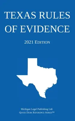 Texas Rules of Evidence; Ediția 2021 - Texas Rules of Evidence; 2021 Edition