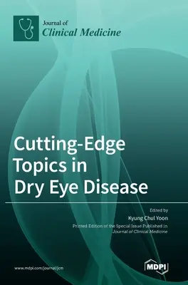 Subiecte de ultimă oră în boala ochilor uscați - Cutting-Edge Topics in Dry Eye Disease