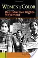 Femeile de culoare și mișcarea pentru drepturile de reproducere - Women of Color and the Reproductive Rights Movement