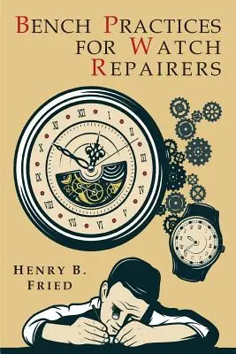 Practici de atelier pentru reparatorii de ceasuri - Bench Practices for Watch Repairers