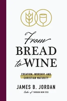 De la pâine la vin: Creație, închinare și maturitate creștină - From Bread to Wine: Creation, Worship, and Christian Maturity