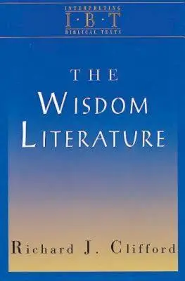 Literatura înțelepciunii: Seria Interpretarea textelor biblice - The Wisdom Literature: Interpreting Biblical Texts Series