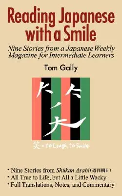 Citind japoneză cu un zâmbet: Nouă povestiri dintr-o revistă săptămânală japoneză pentru elevii de nivel intermediar - Reading Japanese with a Smile: Nine Stories from a Japanese Weekly Magazine for Intermediate Learners