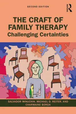 Meșteșugul terapiei familiale: Provocarea certitudinilor - The Craft of Family Therapy: Challenging Certainties