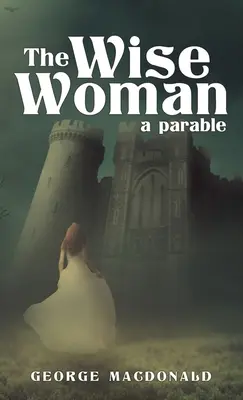 Femeia înțeleaptă: O parabolă - The Wise Woman: A Parable