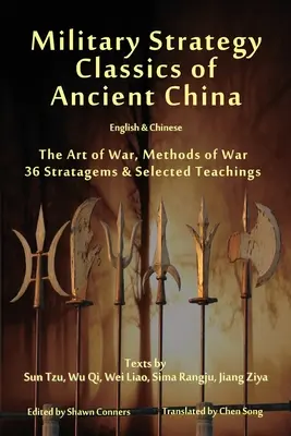 Clasicii strategiei militare din China antică - engleză și chineză: Arta războiului, Metode de război, 36 de stratageme și învățături selectate - Military Strategy Classics of Ancient China - English & Chinese: The Art of War, Methods of War, 36 Stratagems & Selected Teachings