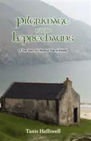 Pelerinaj cu spiridușii: O poveste adevărată a unui tur mistic al Irlandei - Pilgrimage with the Leprechauns: A True Story of a Mystical Tour of Ireland