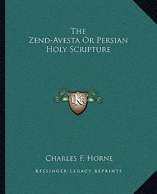 Zend-Avesta sau Sfânta Scriptură persană - The Zend-Avesta or Persian Holy Scripture