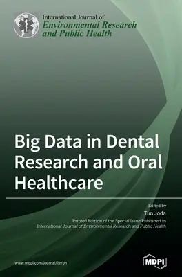 Big Data în cercetarea dentară și asistența medicală orală - Big Data in Dental Research and Oral Healthcare
