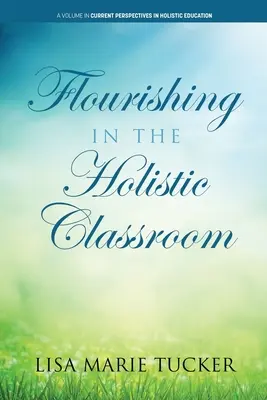 Înflorirea în sala de clasă holistică - Flourishing in the Holistic Classroom