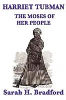 Harriet Tubman, Moise al poporului ei - Harriet Tubman, the Moses of Her People