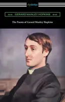 Poemele lui Gerard Manley Hopkins: (Editate cu note de Robert Bridges) - The Poems of Gerard Manley Hopkins: (Edited with notes by Robert Bridges)