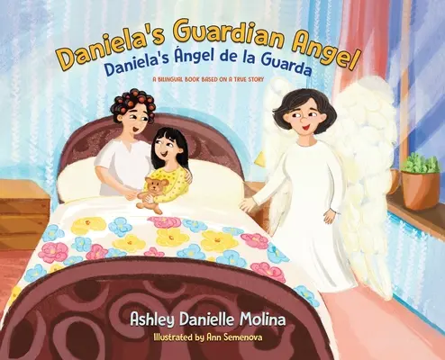 Îngerul păzitor al Danielei / Daniela's ngel de la Guarda: O carte bilingvă bazată pe o poveste adevărată - Daniela's Guardian Angel / Daniela's ngel de la Guarda: A Bilingual Book Based on a True Story