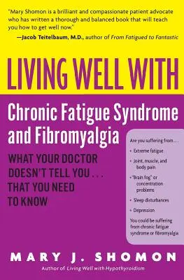 Trăind bine cu sindromul oboselii cronice și fibromialgia: Ceea ce medicul dumneavoastră nu vă spune... ceea ce trebuie să știți - Living Well with Chronic Fatigue Syndrome and Fibromyalgia: What Your Doctor Doesn't Tell You...That You Need to Know