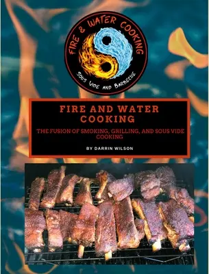 Gătitul cu apă și foc: Fuziunea dintre afumare, grătar și gătit Sous Vide - Fire and Water Cooking: The Fusion of Smoking, Grilling, and Sous Vide Cooking