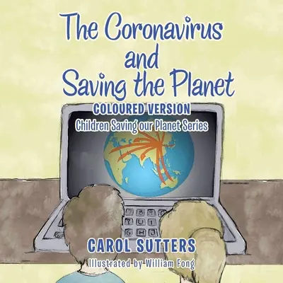 Coronavirusul și salvarea planetei: Versiune colorată - The Coronavirus and Saving the Planet: Coloured Version