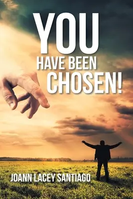 Ai fost ales! Respins de om, dar ales de Dumnezeu - You Have Been Chosen!: Rejected by Man but Chosen by God