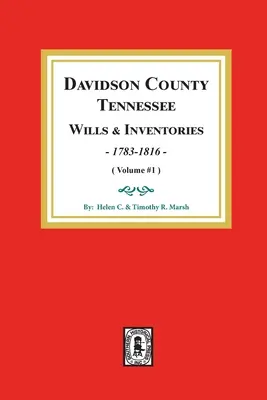 Testamente și inventare din comitatul Davidson, Tennessee, 1784-1816: Volumul #1 - Davidson County, Tennessee Wills and Inventories, 1784-1816: Volume #1