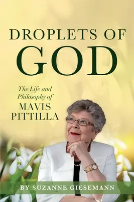Picături de Dumnezeu: Viața și filosofia lui Mavis Pittilla - Droplets of God: The Life and Philosophy of Mavis Pittilla
