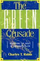Cruciada verde: Regândirea rădăcinilor ecologismului - The Green Crusade: Rethinking the Roots of Environmentalism