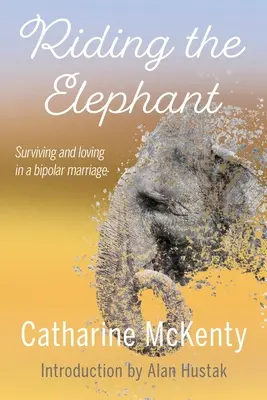 Riding the Elephant: Supraviețuirea și dragostea cu un partener bipolar - Riding the Elephant: Survival and Love with a Bipolar Partner
