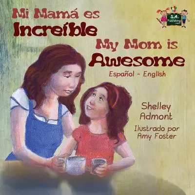 Mama mea este grozavă: Spanish English Bilingual Edition - My Mom is Awesome: Spanish English Bilingual Edition