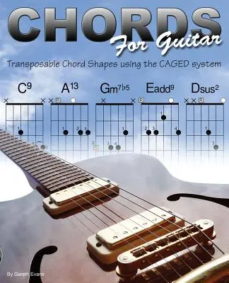 Acorduri pentru chitară: Forme de acorduri transpozabile folosind sistemul CAGED - Chords for Guitar: Transposable Chord Shapes using the CAGED System
