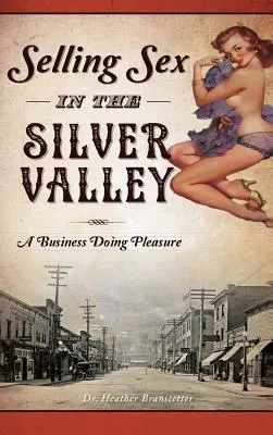 Vânzarea sexului în Silver Valley: O afacere care face plăcere - Selling Sex in the Silver Valley: A Business Doing Pleasure