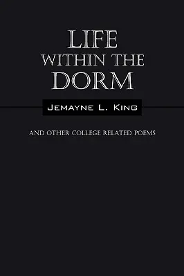 Life Within the Dorm: Și alte poezii legate de facultate - Life Within the Dorm: And Other College Related Poems