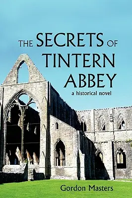 Secretele de la Tintern Abbey: Un roman istoric - The Secrets of Tintern Abbey: A Historical Novel
