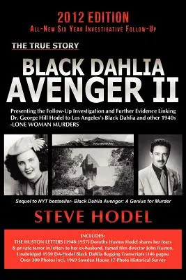 Răzbunătorul Dahlei Negre II: Prezentarea investigației de urmărire și a dovezilor suplimentare care îl leagă pe Dr. George Hill Hodel de Dahlia Neagră din Los Angeles - Black Dahlia Avenger II: Presenting the Follow-Up Investigation and Further Evidence Linking Dr. George Hill Hodel to Los Angeles's Black Dahli