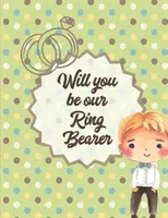 Vei fi purtătorul nostru de inel: La nuntă - Carte de colorat pentru băieți - mire și mireasă - 3-10 ani - Will You Be Our Ring Bearer: At the wedding - Coloring Book For Boys - Bride and Groom - Ages 3-10