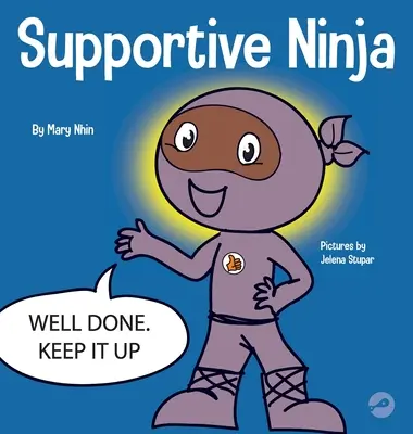 Supportive Ninja: A Social Emotional Learning Children's Book About Caring For Others