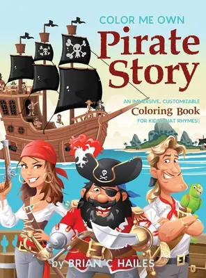 Colorează-mi propria poveste cu pirați: O carte de colorat imersivă și personalizabilă pentru copii (That Rhymes!) - Color Me Own Pirate Story: An Immersive, Customizable Coloring Book for Kids (That Rhymes!)