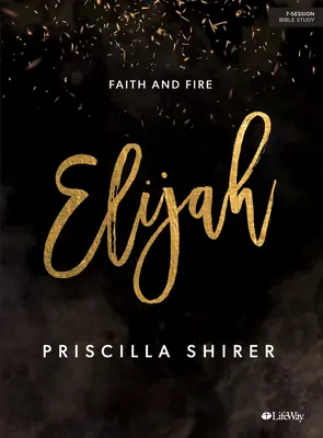 Ilie - Carte de studiu biblic: Credință și foc - Elijah - Bible Study Book: Faith and Fire