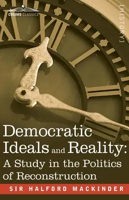 Idealuri democratice și realitate: Un studiu în politica reconstrucției - Democratic Ideals and Reality: A Study in the Politics of Reconstruction