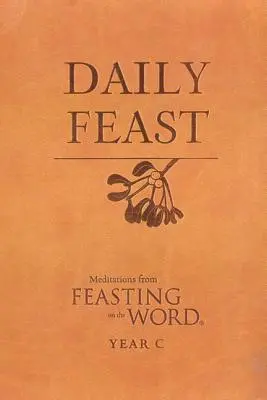 Sărbătoarea zilnică: Meditații din Feasting on the Word - Daily Feast: Meditations from Feasting on the Word