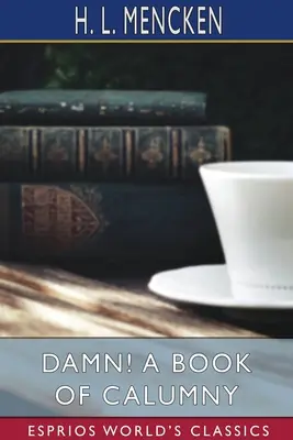 Damn! O carte de calomnii (Esprios Classics) - Damn! A Book of Calumny (Esprios Classics)