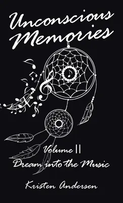 Memorii inconștiente Volumul II: Visul în muzică - Unconscious Memories Volume II: Dream into the Music