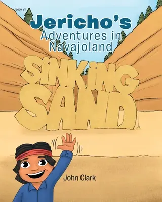 Aventurile lui Jericho în Navajoland: Nisip scufundat - Jericho's Adventures in Navajoland: Sinking Sand