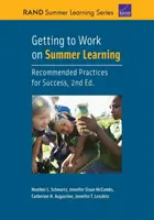 Începeți să lucrați la învățarea de vară: Practici recomandate pentru succes, ediția a 2-a - Getting to Work on Summer Learning: Recommended Practices for Success, 2nd Edition
