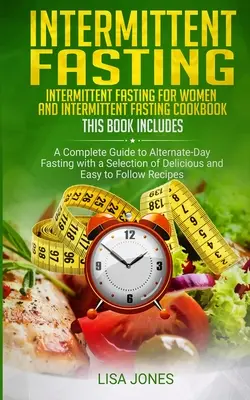 Postul intermitent: 2 cărți în 1: Postul intermitent pentru femei și Cartea de bucate a postului intermitent - Intermittent Fasting: 2 Books In 1: Intermittent Fasting For Women And Intermittent Fasting Cookbook