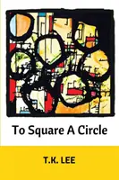 Pentru a pătra un cerc - To Square a Circle