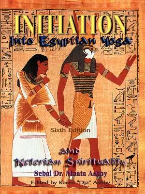 Inițierea în yoga egipteană și spiritualitatea neteriană - Initiation Into Egyptian Yoga and Neterian Spirituality
