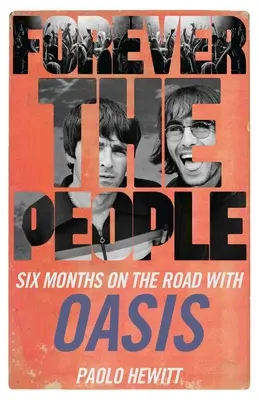 Forever the People: Șase luni pe drum cu Oasis - Forever the People: Six Months on the Road with Oasis